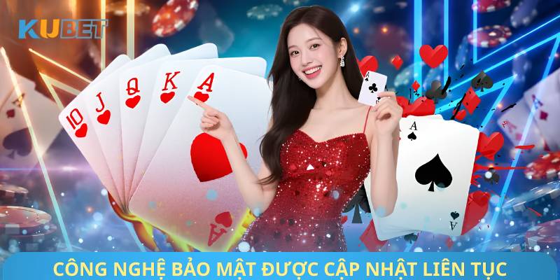 Công nghệ bảo mật được cập nhật liên tục