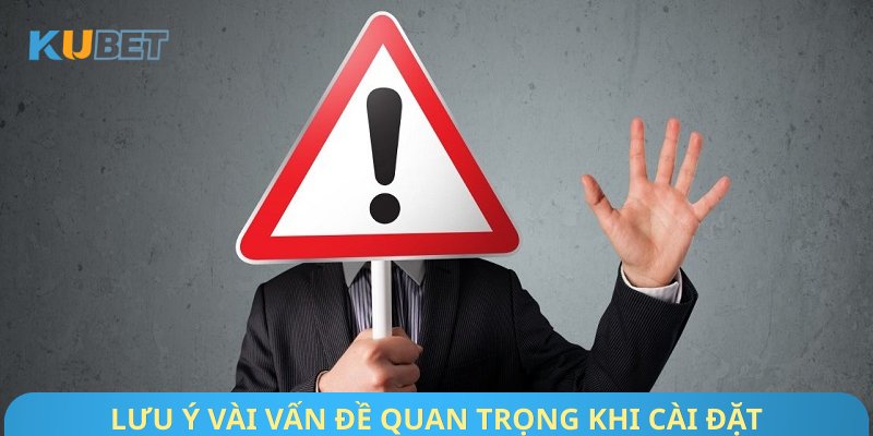 Lưu ý vài vấn đề quan trọng khi cài đặt