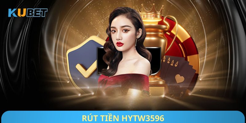 Rút Tiền Hytw3596