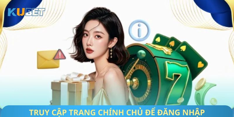 Truy cập trang chính chủ để đăng nhập